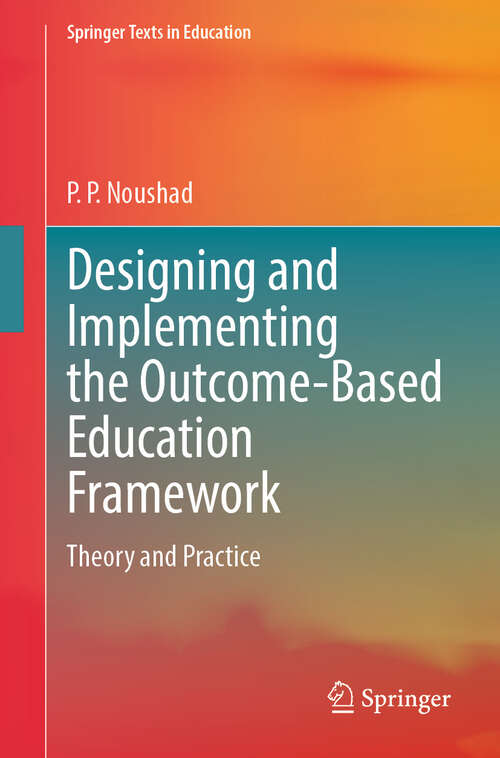 Book cover of Designing and Implementing the Outcome-Based Education Framework: Theory and Practice (Springer Texts in Education)