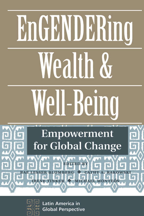 Book cover of Engendering Wealth And Well-being: Empowerment For Global Change (Latin America In Global Perspective Ser.)