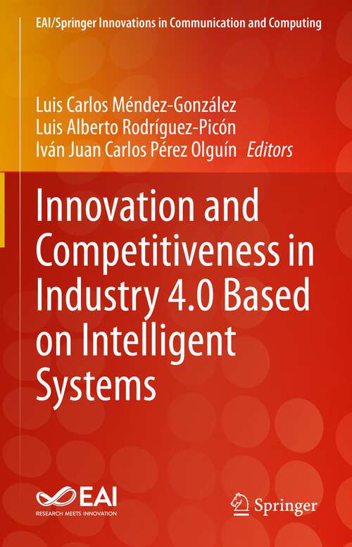 Book cover of Innovation and Competitiveness in Industry 4.0 Based on Intelligent Systems (1st ed. 2023) (EAI/Springer Innovations in Communication and Computing)