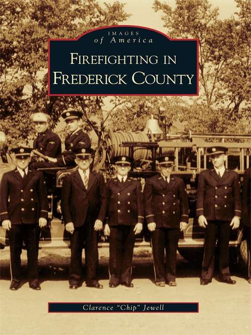 Book cover of Firefighting in Frederick County (Images of America)