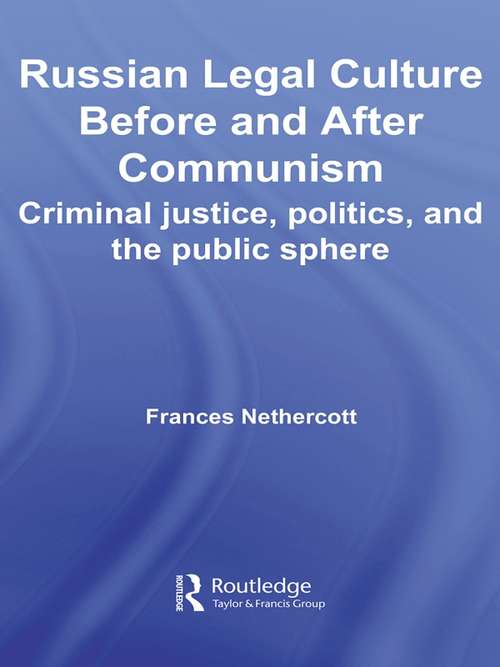 Book cover of Russian Legal Culture Before and After Communism: Criminal Justice, Politics and the Public Sphere (BASEES/Routledge Series on Russian and East European Studies)