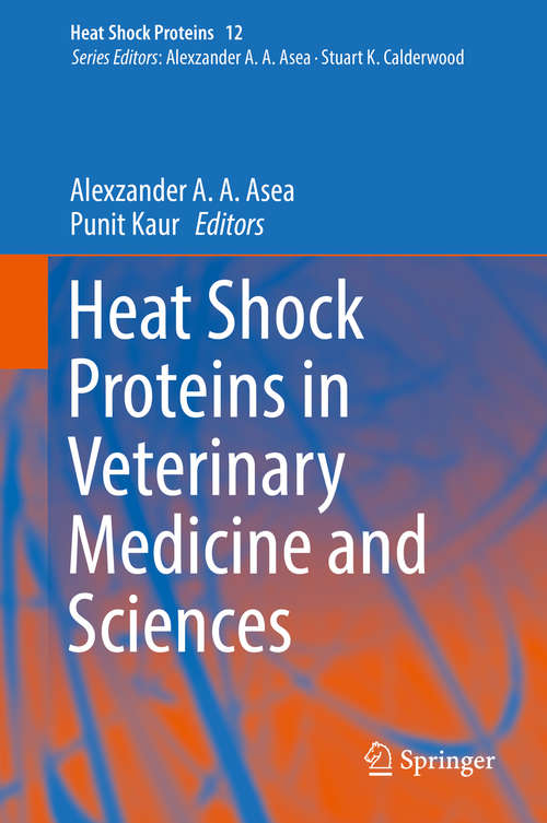 Book cover of Heat Shock Proteins in Veterinary Medicine and Sciences: Published under the Sponsorship of the Association for Institutional Research (AIR) and the Association for the Study of Higher Education (ASHE) (1st ed. 2017) (Heat Shock Proteins #12)