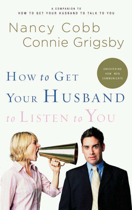 Book cover of How to Get Your Husband to Listen to You