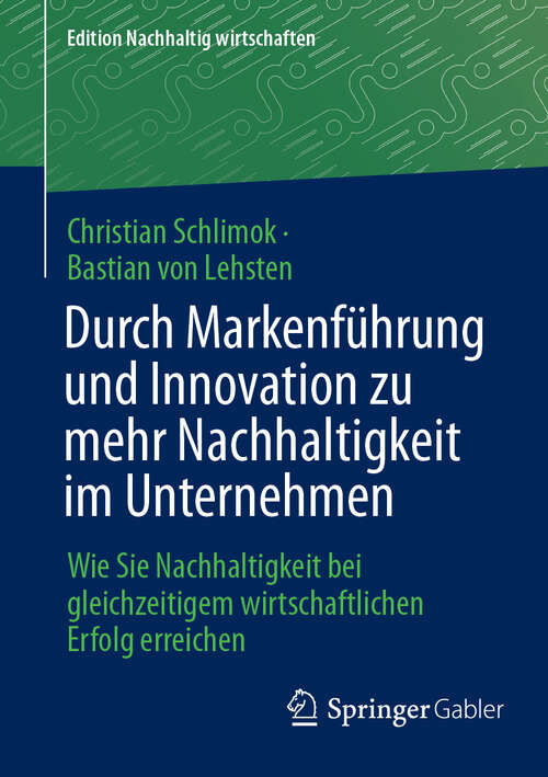 Book cover of Durch Markenführung und Innovation zu mehr Nachhaltigkeit im Unternehmen: Wie Sie Nachhaltigkeit bei gleichzeitigem wirtschaftlichen Erfolg erreichen (Edition Nachhaltig wirtschaften)