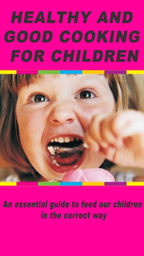 Book cover of Healthy and tasty cooking for children: An essential guide to feed our children in the correct way