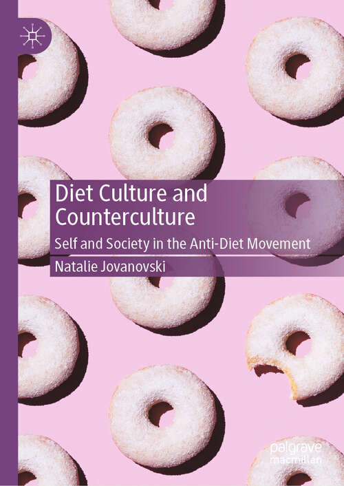 Book cover of Diet Culture and Counterculture: Self and Society in the Anti-Diet Movement (2024)