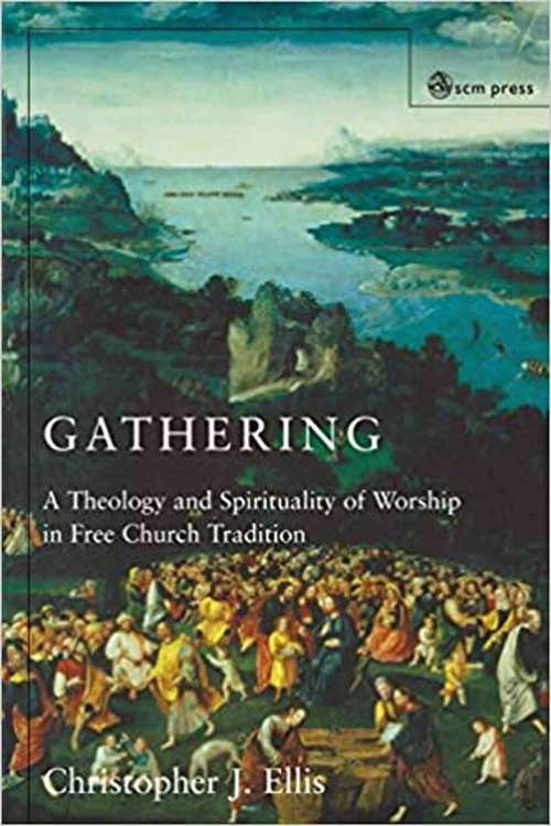 Book cover of Gathering: Spirituality And Theology In Free Church Worship