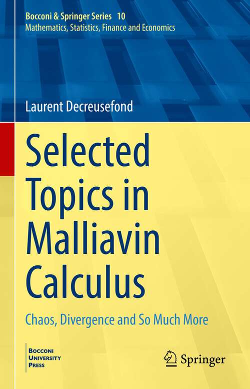 Book cover of Selected Topics in Malliavin Calculus: Chaos, Divergence and So Much More (1st ed. 2022) (Bocconi And Springer Ser. #10)