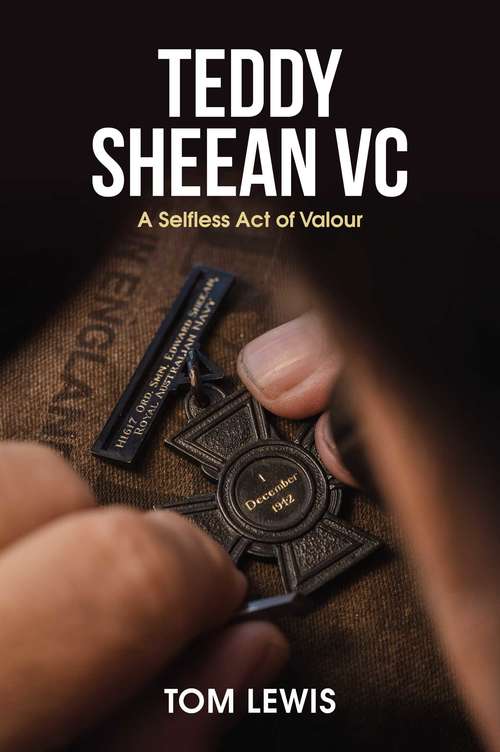 Book cover of Teddy Sheean VC: A Selfless Act of Valour