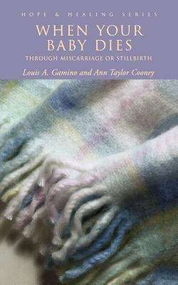 Book cover of When Your Baby Dies Through Miscarriage or Stillbirth