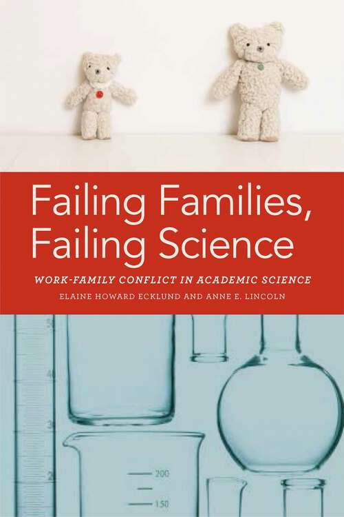 Book cover of Failing Families, Failing Science: Work-Family Conflict in Academic Science