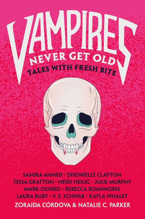 Book cover of Vampires Never Get Old: Tales with Fresh Bite