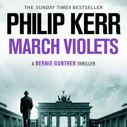 Book cover of March Violets: Discover Bernie Gunther, 'one of the greatest anti-heroes ever written' (Lee Child) (Bernie Gunther)
