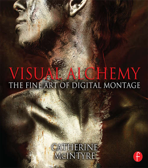Book cover of Visual Alchemy: The Fine Art Of Digital Montage