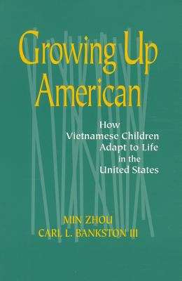 Book cover of Growing Up American: How Vietnamese Children Adapt to Life in The United States