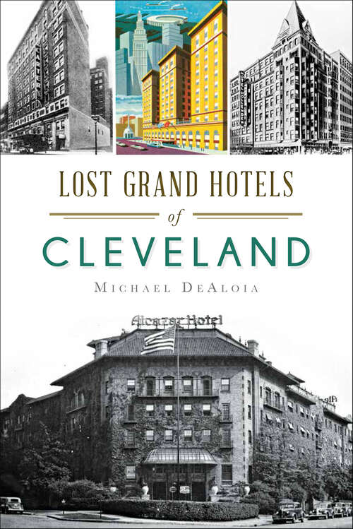 Book cover of Lost Grand Hotels of Cleveland (Landmarks)