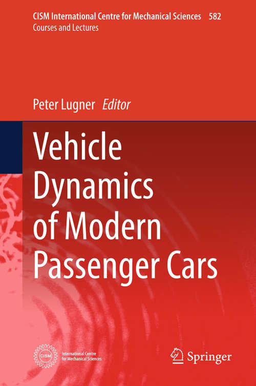 Book cover of Vehicle Dynamics of Modern Passenger Cars (1st ed. 2019) (CISM International Centre for Mechanical Sciences #582)