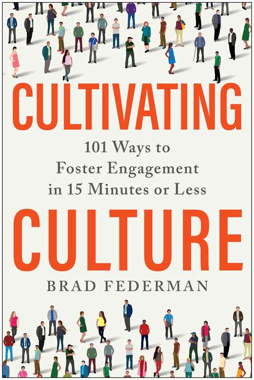 Book cover of Cultivating Culture: 101 Ways to Foster Engagement in 15 Minutes or Less