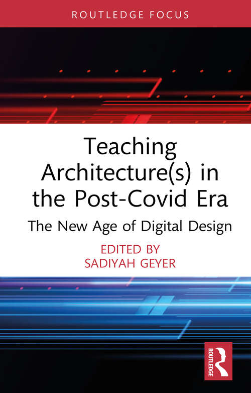 Book cover of Teaching Architecture: The New Age of Digital Design (Routledge Focus on Design Pedagogy)