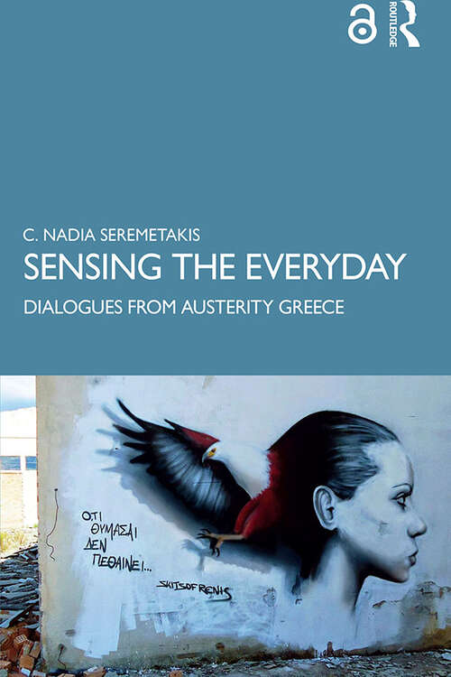 Book cover of Sensing the Everyday: Dialogues from Austerity Greece (Theorizing Ethnography)