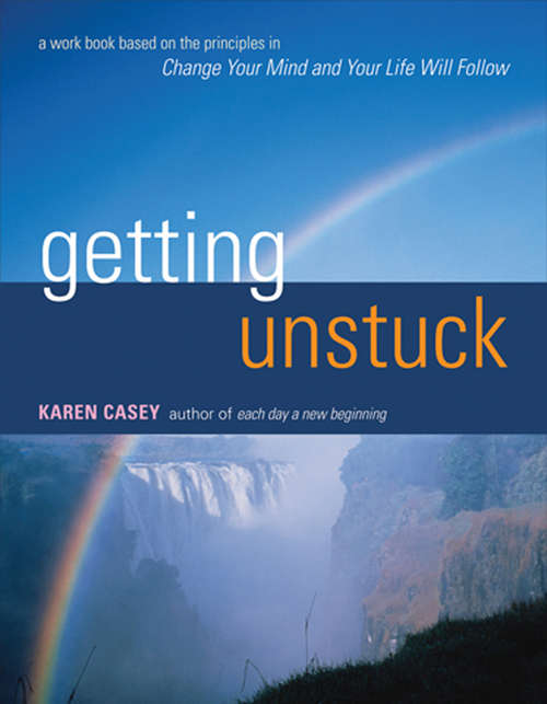 Book cover of Getting Unstuck: A Work Book Based on the Principles in Change Your Mind and Your Life Will Follow