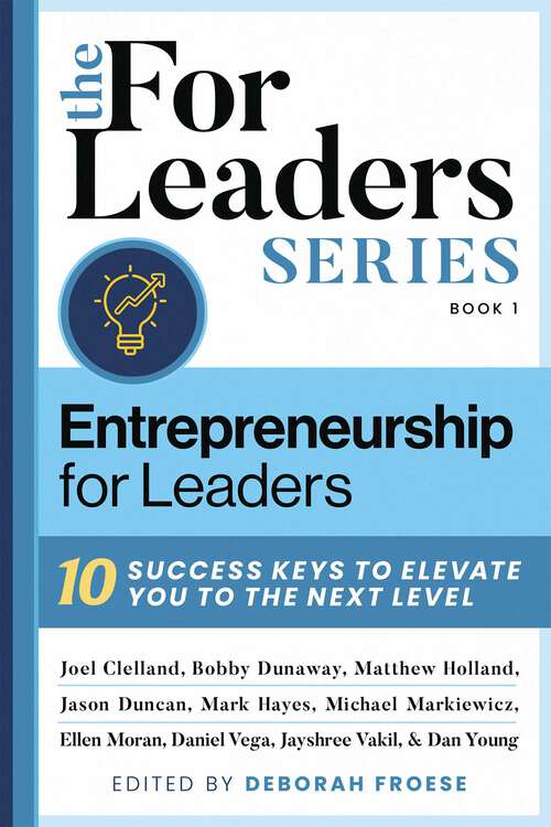 Book cover of Entrepreneurship For Leaders: 10 Success Keys To Elevate You To The Next Level (For Leaders Series)