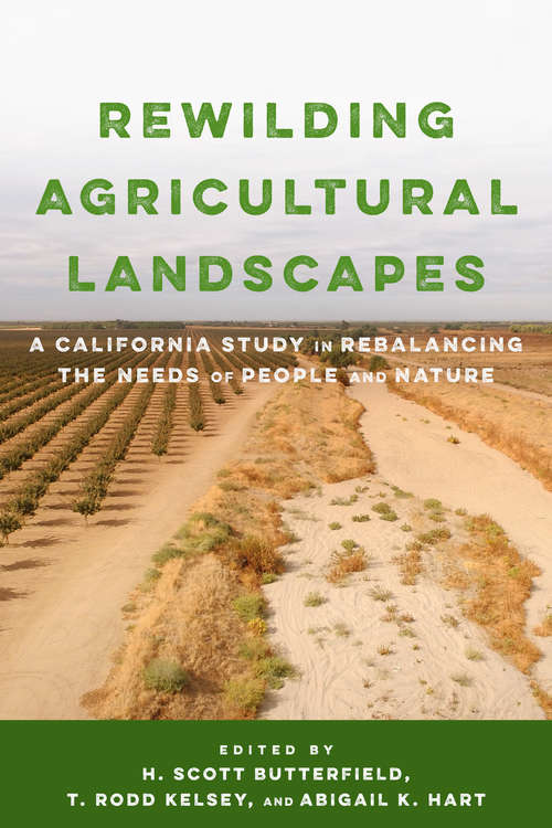 Book cover of Rewilding Agricultural Landscapes: A California Study in Rebalancing the Needs of People and Nature