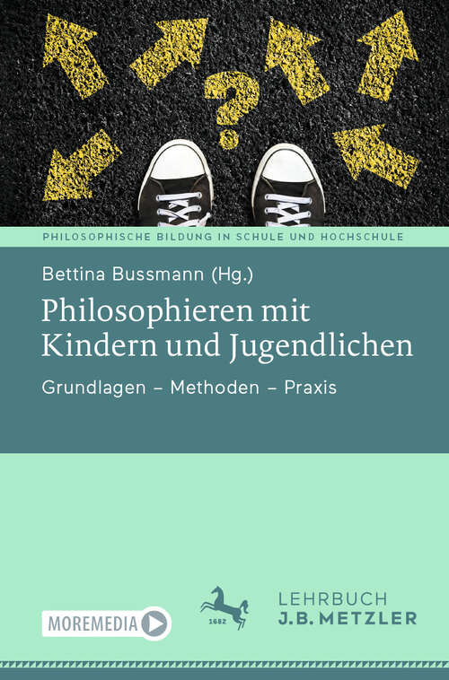 Book cover of Philosophieren mit Kindern und Jugendlichen: Grundlagen – Methoden – Praxis (2024) (Philosophische Bildung in Schule und Hochschule)