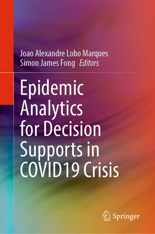 Book cover of Epidemic Analytics for Decision Supports in COVID19 Crisis (1st ed. 2022)