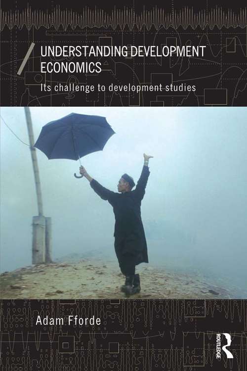 Book cover of Understanding Development Economics: Its Challenge to Development Studies (Economics as Social Theory)