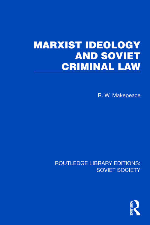 Book cover of Marxist Ideology and Soviet Criminal Law (Routledge Library Editions: Soviet Society)