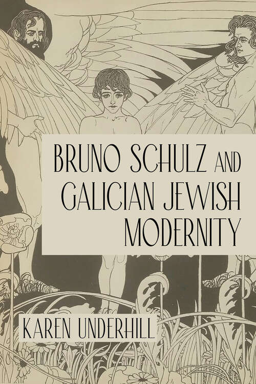Book cover of Bruno Schulz and Galician Jewish Modernity (Jews in Eastern Europe)