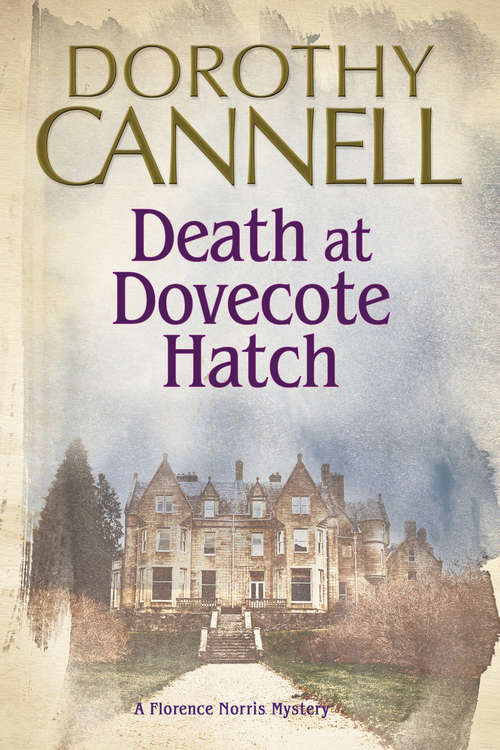 Book cover of Death at Dovecote Hatch: A 1930s Country House Murder Mystery (The Florence Norris Mysteries #2)