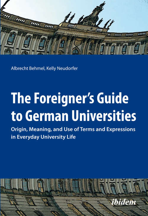 Book cover of The Foreigner’s Guide to German Universities: Origin, Meaning, and Use of Terms and Expressions in Everyday University Life