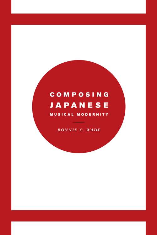 Book cover of Composing Japanese Musical Modernity (Chicago Studies In Ethnomusicology Ser.)