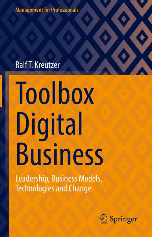 Book cover of Toolbox Digital Business: Leadership, Business Models, Technologies and Change (1st ed. 2022) (Management for Professionals)