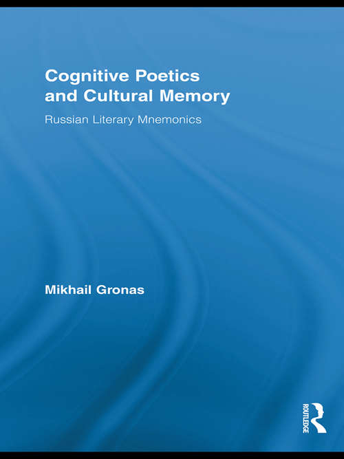 Book cover of Cognitive Poetics and Cultural Memory: Russian Literary Mnemonics (Routledge Research In Cultural And Media Studies #28)