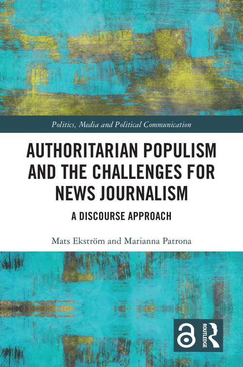 Book cover of Authoritarian Populism and the Challenges for News Journalism: A Discourse Approach (Politics, Media and Political Communication)