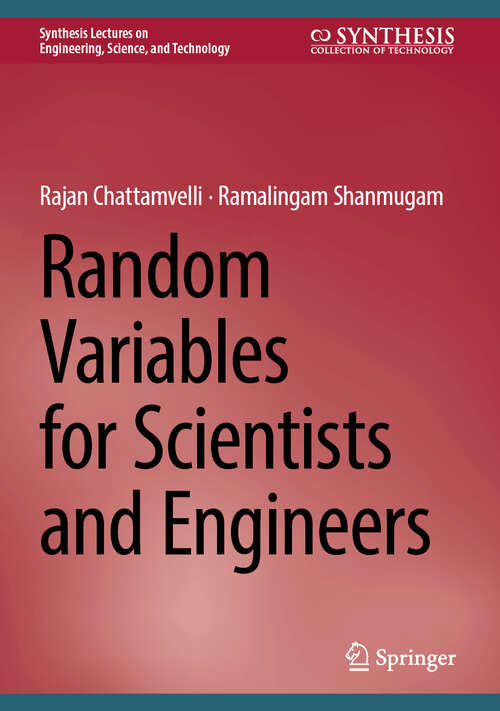 Book cover of Random Variables for Scientists and Engineers (2024) (Synthesis Lectures on Engineering, Science, and Technology)