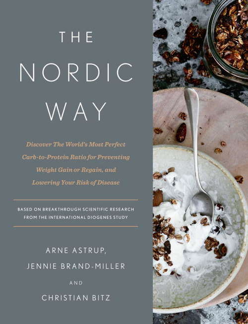 Book cover of The Nordic Way: Discover The World's Most Perfect Carb-to-Protein Ratio for Preventing Weight Gain or Regain, and Lowering Your Risk of Disease