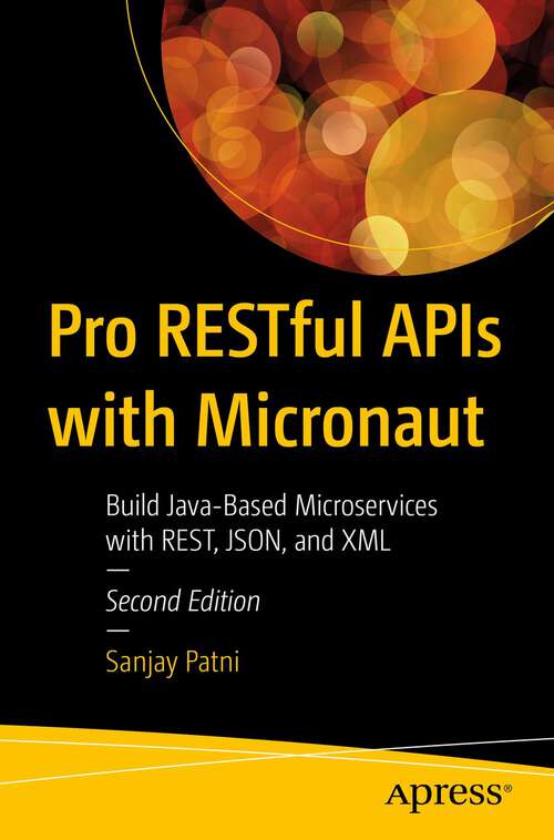 Book cover of Pro RESTful APIs with Micronaut: Build Java-Based Microservices with REST, JSON, and XML (2nd ed.)