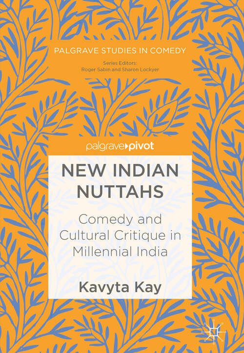 Book cover of New Indian Nuttahs: Comedy and Cultural Critique in Millennial India (Palgrave Studies in Comedy)