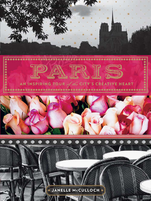 Book cover of Paris: An Inspiring Tour of the City's Creative Heart