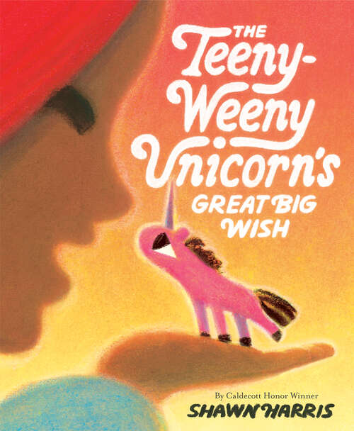 Book cover of The Teeny-Weeny Unicorn's Great Big Wish