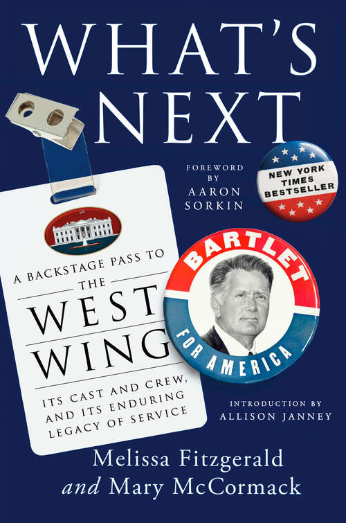 Book cover of What's Next: A Backstage Pass to The West Wing, Its Cast and Crew, and Its Enduring Legacy of Service