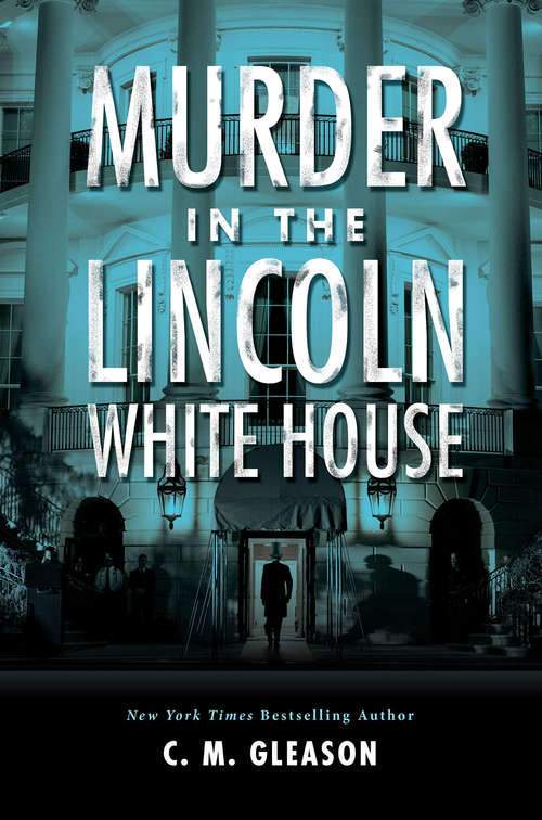 Book cover of Murder in the Lincoln White House (Lincoln's White House Mystery #1)