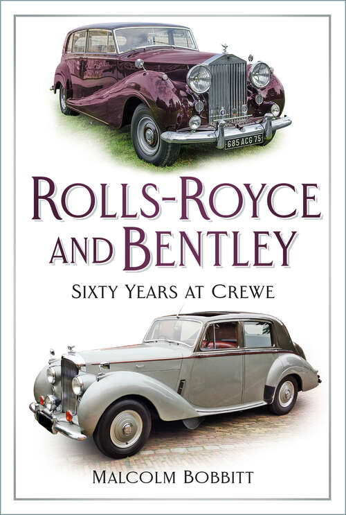 Book cover of Rolls-Royce and Bentley: Sixty Years at Crewe