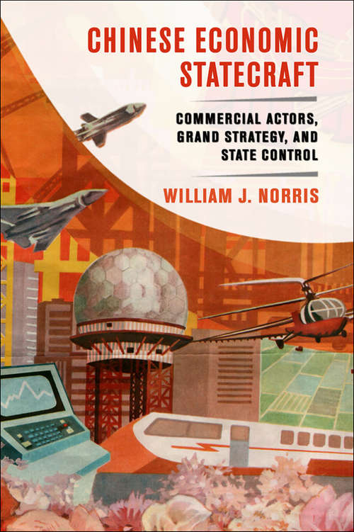 Book cover of Chinese Economic Statecraft: Commercial Actors, Grand Strategy, and State Control