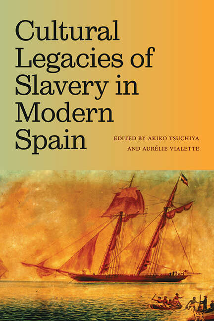 Book cover of Cultural Legacies of Slavery in Modern Spain (SUNY series in Latin American and Iberian Thought and Culture)