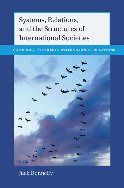 Book cover of Cambridge Studies in International Relations: Systems, Relations, and the Structures of International Societies